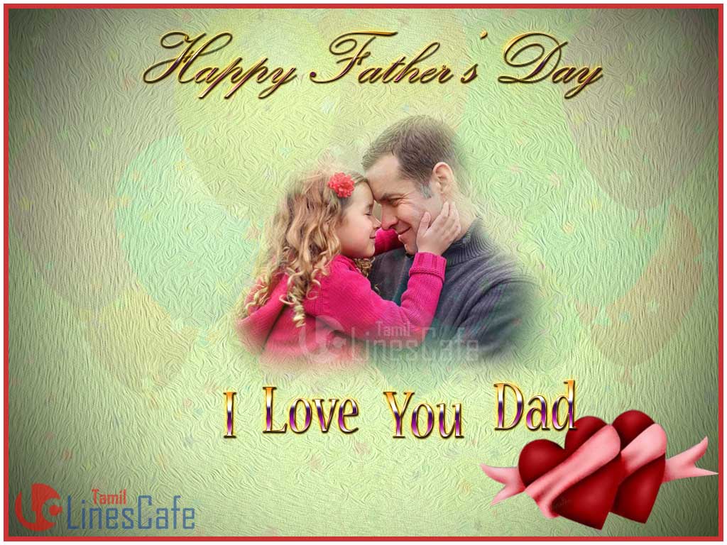 I Love U Dad Father's Day Wishes Image Greetings By Daughter To Father In Tamil For Wishing Father's Day