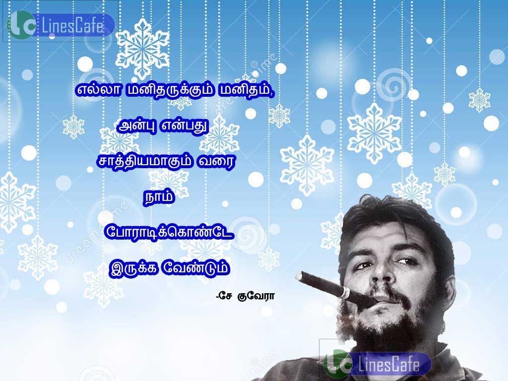 Humans Love Tamil Quotes For Che Guvaraellla manitharukum manitham, anbu enbathu sathiyamagum varai nam poradikode eruka vendum