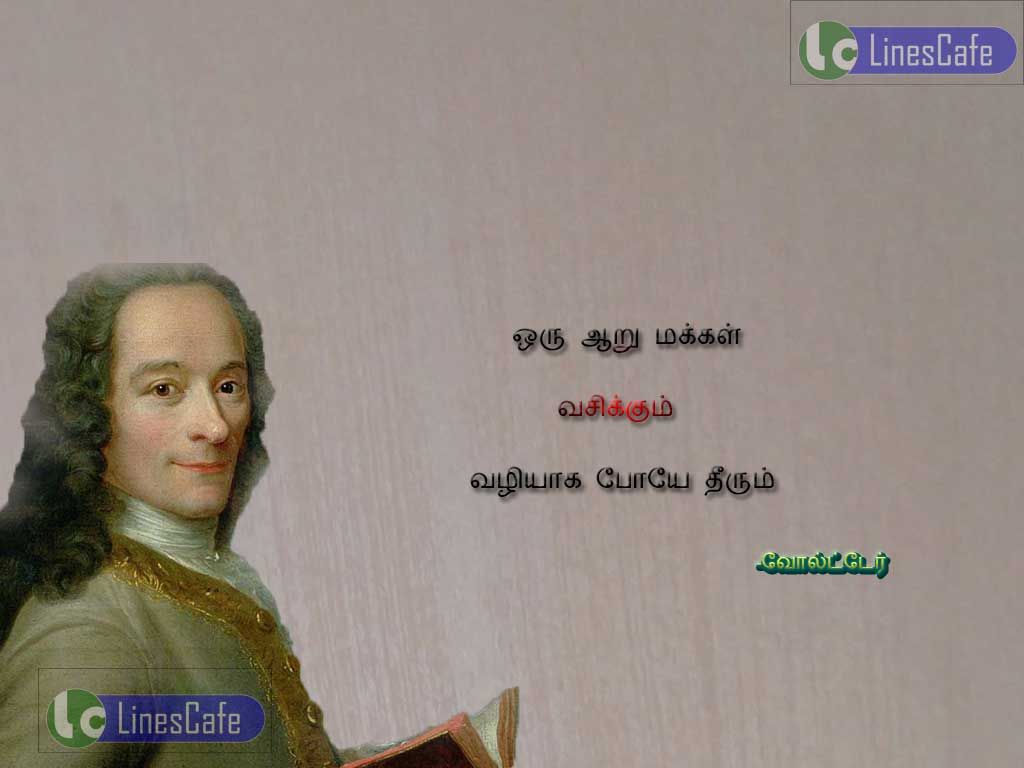 Voltaire Tamil Quotes About RiverOru aaru makkal vachikum valiya poye thirum